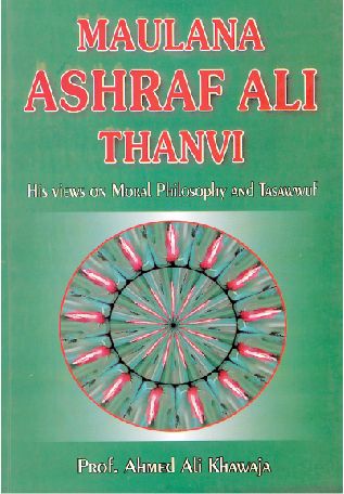 Maulana Ashraf Ali Thanvi : His Views On Moral Philosophy & Tasawwuf