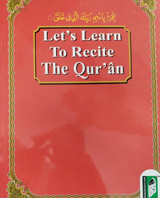 Lets Learn to Recite The Quran  – (Arabic/Englis/Roman) – (PB)