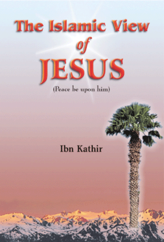 The Islamic View of Jesus